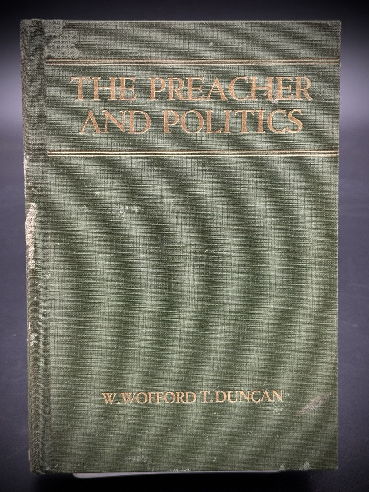 Signed 1930 The Preacher and Politics W. Wofford T. Duncan First Edition